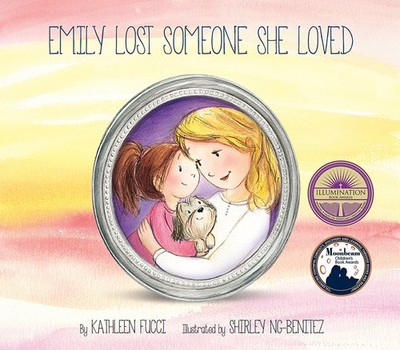Emily Lost Someone She Loved, Grief Book for Kids by Kathleen Fucci