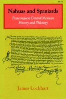 Nahuas and Spaniards : Postconquest Central Mexican History and P