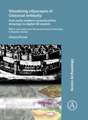Visualizing Cityscapes of Classical Antiquity : From Early Modern Reconstruct...