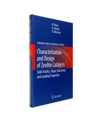 Characterization and Design of Zeolite Catalysts: Solid Acidity, Shape Selectivi