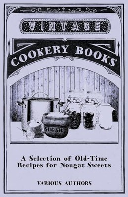 Various - A Selection of Old-Time Recipes for Nougat Sweets - New pap - T9000z