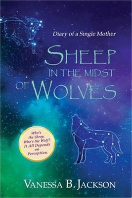 Sheep in the Midst of Wolves: Diary of a Single Mother (Paperback or Softback)