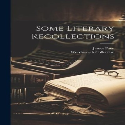 Some Literary Recollections Wordsworth Collection Hardcover Creat