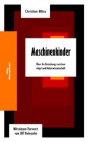 Maschinenkinder ÜBer Die Beziehung Zwischen Angst Und Naturwissenschaft BlöSs