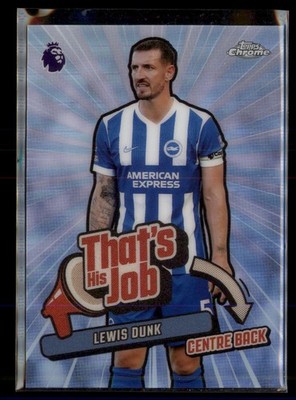 2025-26 Topps Chrome Premier League #THJ-2 Lewis Dunk That's His Job soc2