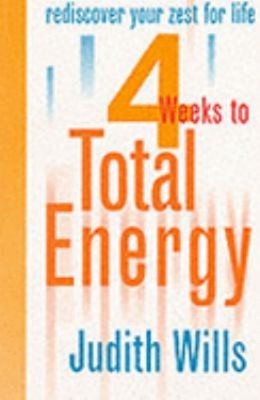 4 Weeks To Total Energie Taschenbuch Judith Wills