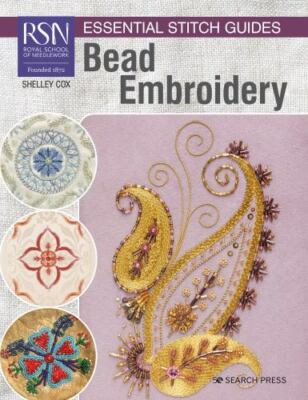 RSN Essential Stitch Guides: Bead Embroidery: Large format edition, Cox, Shelley