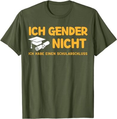 Ich gender nicht! Ich habe einen Schulabschluss Damen Herren Männer T-Shirt