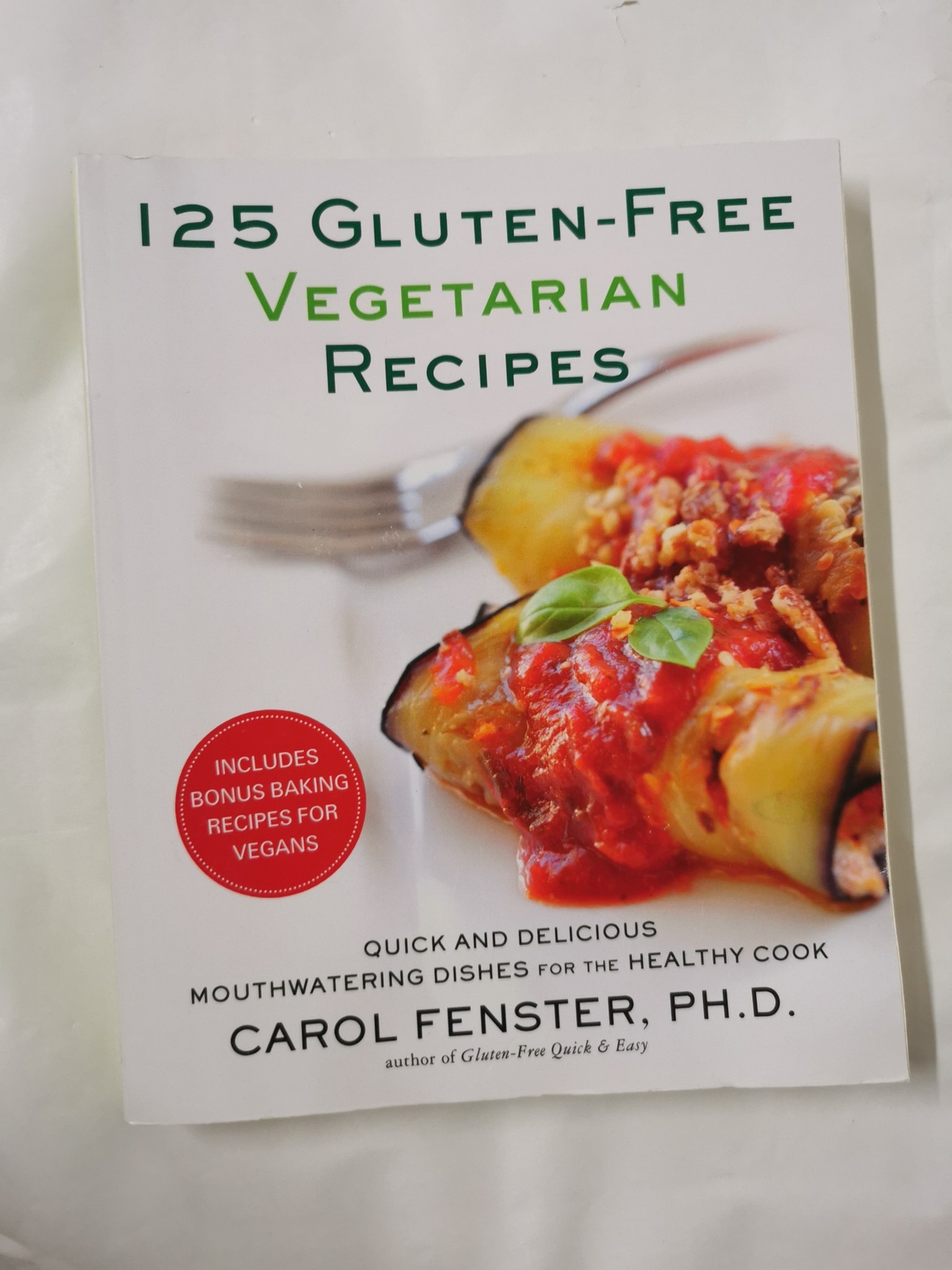 125 Gluten-Free Vegetarian Recipes: Quick and Delicious Mouthwatering Dishes
