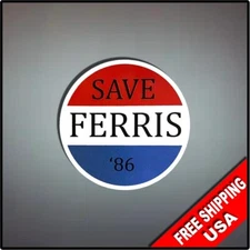 Save Ferris 4" Vinyl Decal Bumper Sticker Vehicle Car Bueller"s Day Off Funny