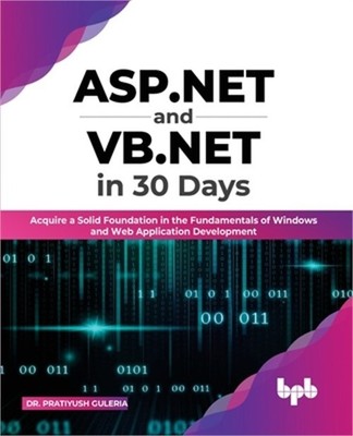 ASP.NET and VB.NET in 30 Days: Acquire a Solid Foundation in the Fundamentals of