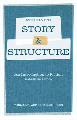 Perrine's Story and Structure: An Introduction to Fiction, Johnson, Greg,Arp, Th