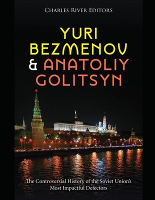 Yuri Bezmenov and Anatoliy Golitsyn: The Controversial History of the Soviet Uni