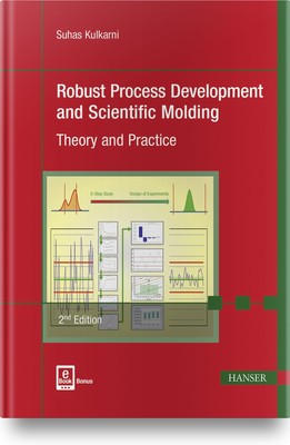 Robust Process Development and Scientific Molding 2E: Theory and Practice by Ku,