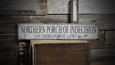 Northern Porch of Indecision Mile Sign -Rustic Hand Made Vintage Wood