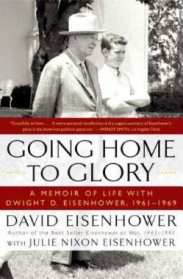 Going Home To Glory: A Memoir of Life with Dwight D Eisenhowe - VERY GOOD