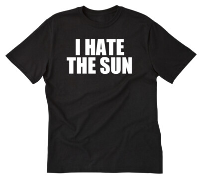 I Hate The Sun T-shirt Funny Geek Nerd Computer PNW Gamer Tee Shirt