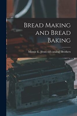 Brothers - Bread Making and Bread Baking - New paperback or softback - - X555z