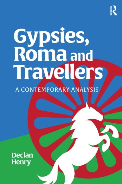 Gypsies, Roma and Travellers: A Contemporary Analysis by Declan Henry NEW - Image 6