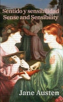 Sentido y sensibilidad - Sense and Sensibility: Texto paralelo biling?e - Biling