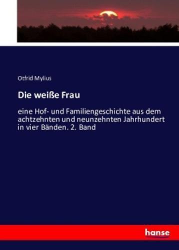 Thumbnail - Die Weiße Frau Eine Hof- Und Familiengeschichte Aus Dem Achtzehnten