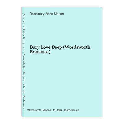 Bury Love Deep (Wordsworth Romance) Sisson, Rosemary Anne: