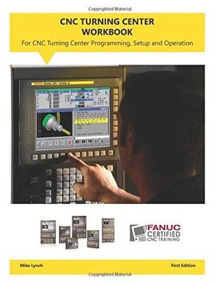 CNC TURNING CENTER WORKBOOK: ACCOMPANIES TURNING CENTER By Mike Lynch BRAND NEW