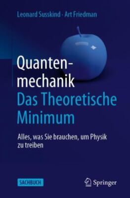 Quantenmechanik : Das Theoretische Minimum; Alles, Was Sie Brauchen, Um Physi...