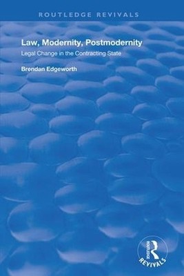 Law, Modernity, Postmodernity: Legal Change in the Contracting State by Brendan
