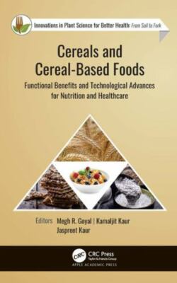 Cereals and Cereal-Based Foods : Functional Benefits and Technological Advanc...