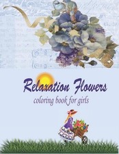 Relaxation Flowers coloring book for girls: wonderful coloring book in flower ga