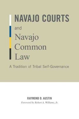 Navajo Courts and Navajo Common Law : A Tradition of Tribal Self-Governance, ...