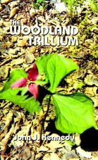 The Woodland Trillium by John J. Kennedy (English) Hardcover Book