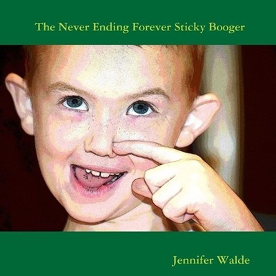 The Never Ending Forever Sticky Booger by Jennifer Walde (English) Paperback Boo