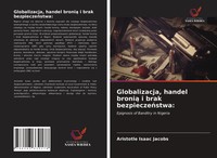Aristotle Isaac Jacobs | Globalizacja, Handel Broni¿ I Brak Bezpiecze¿Stwa: