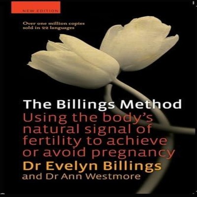 The Billings Method Using the body's natural signal of fertility