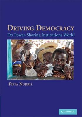 Driving Democracy: Do Power-Sharing Institutions Work? by 