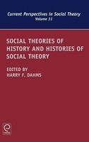Harry F. Dahms | Social Theories Of History And Histories Of Social Theory