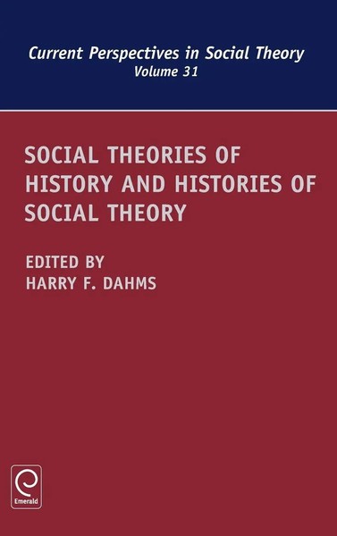 Harry F. Dahms | Social Theories Of History And Histories Of Social Theory-image