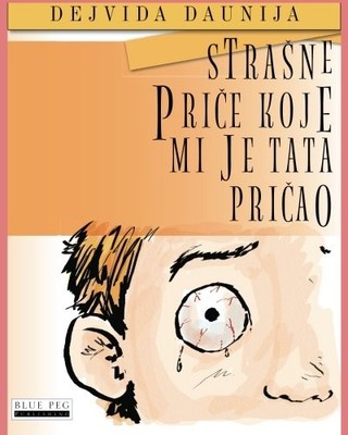 STRASNE PRICE KOJE MI JE TATA PRICAO (SERBIAN EDITION) By David Downie & Tea