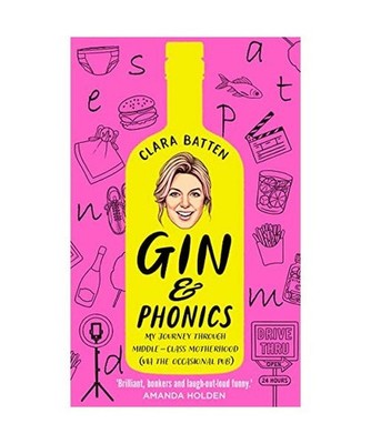 Gin and Phonics: My Journey Through Middle-Class Motherhood 