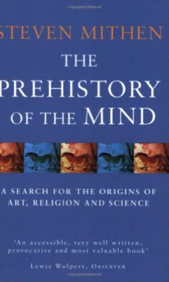 The Prehistory of the Mind: A Search for the Origins of Art, Rel
