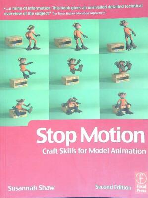 STOP MOTION: CRAFT SKILLS FOR MODEL ANIMATION SHAW SUSANNAH FOCUS PRESS 2008 \