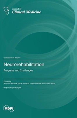 Neurorehabilitation: Progress and Challenges by Akiyoshi Matsugi Hardcover Book