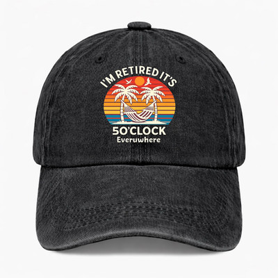 Funny Retirement Hat I'm Retired It's 5 O'Clock Everywhere Washed Dad Cap
