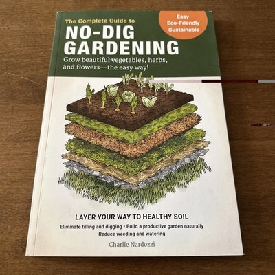 Complete Guide to No-Dig Gardening Nardozzi GOOD NO WRITING