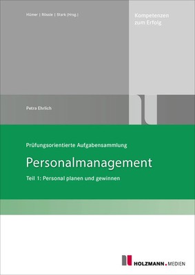 Prüfungsorientierte Aufgabensammlung Personalmanagement Teil 1: | Petra Ehrlich