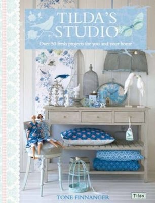 Tilda's Studio : Over 50 Fresh Projects for You and Your Home Ton