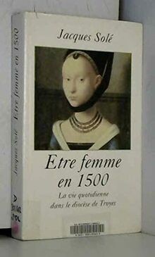 ETRE FEMME EN 1500.LA VIE QUOTIDIENNE DANS LE DIOCE... | Buch | Zustand sehr gut