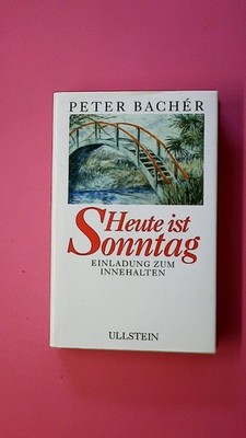 151283 Peter. Bacher HEUTE IST SONNTAG Einladung zum Innehalten HC